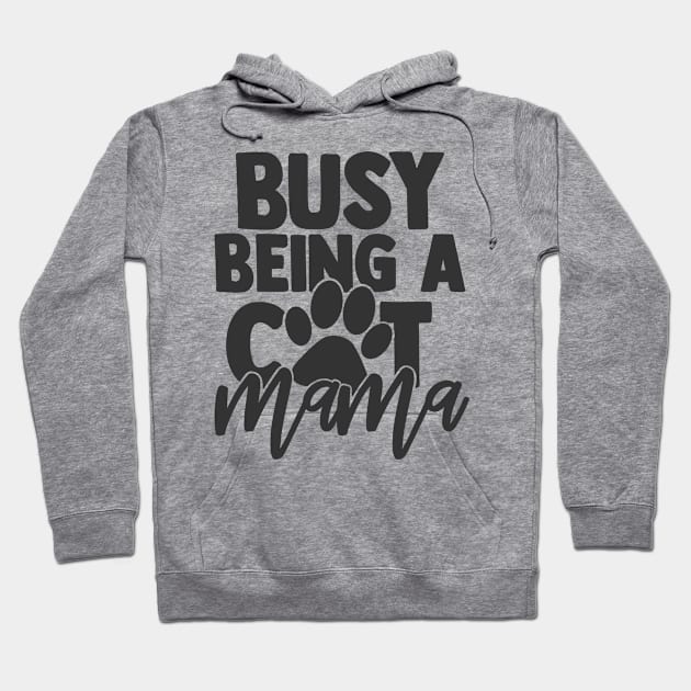 Busy Being a Cat Mama Funny Cat Lover Mom Mother Hoodie by ThreadSupreme